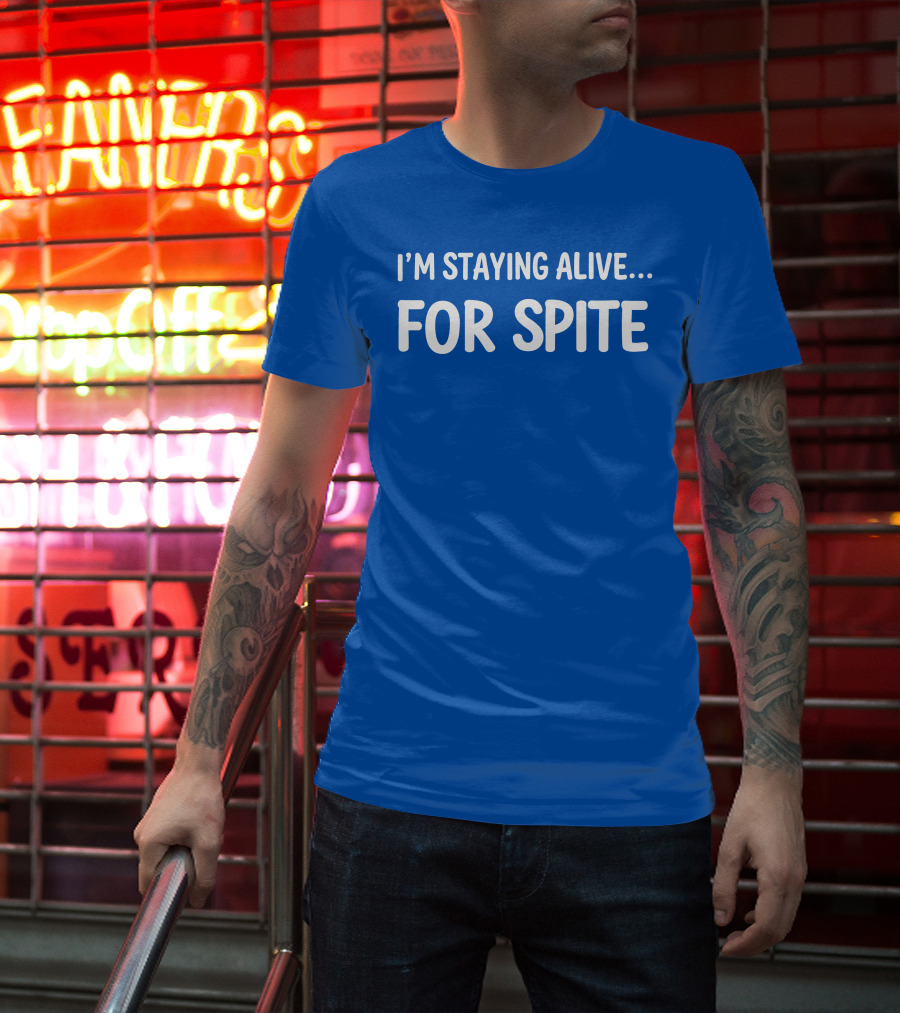 Cait Gordon I'm Staying Alive For Spite T-Shirt