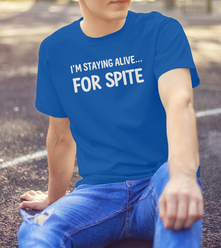 Cait Gordon I'm Staying Alive For Spite T-Shirt