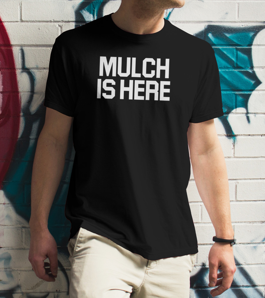 Stuart Feiner Barstoolsports Merch Mulch Is Here T-Shirt