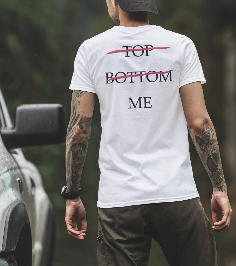 Top Bottom Me Empowerment Expression T-Shirt