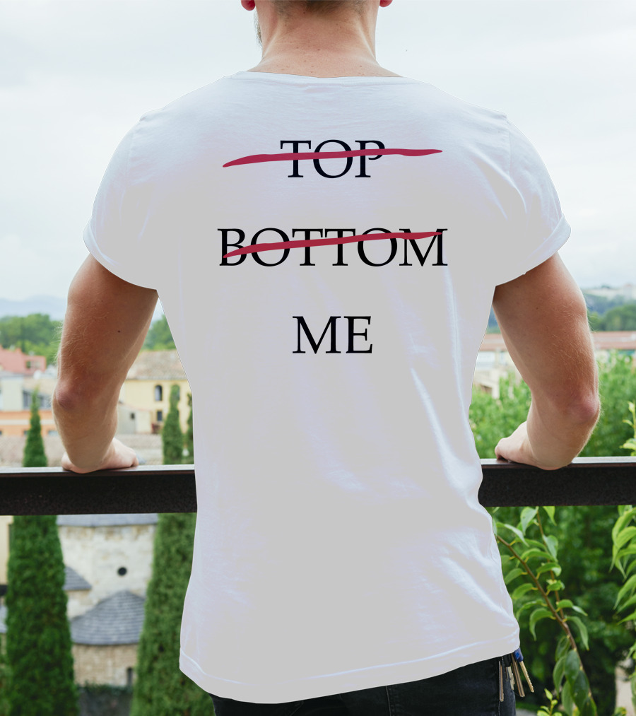 Top Bottom Me Empowerment Expression T-Shirt