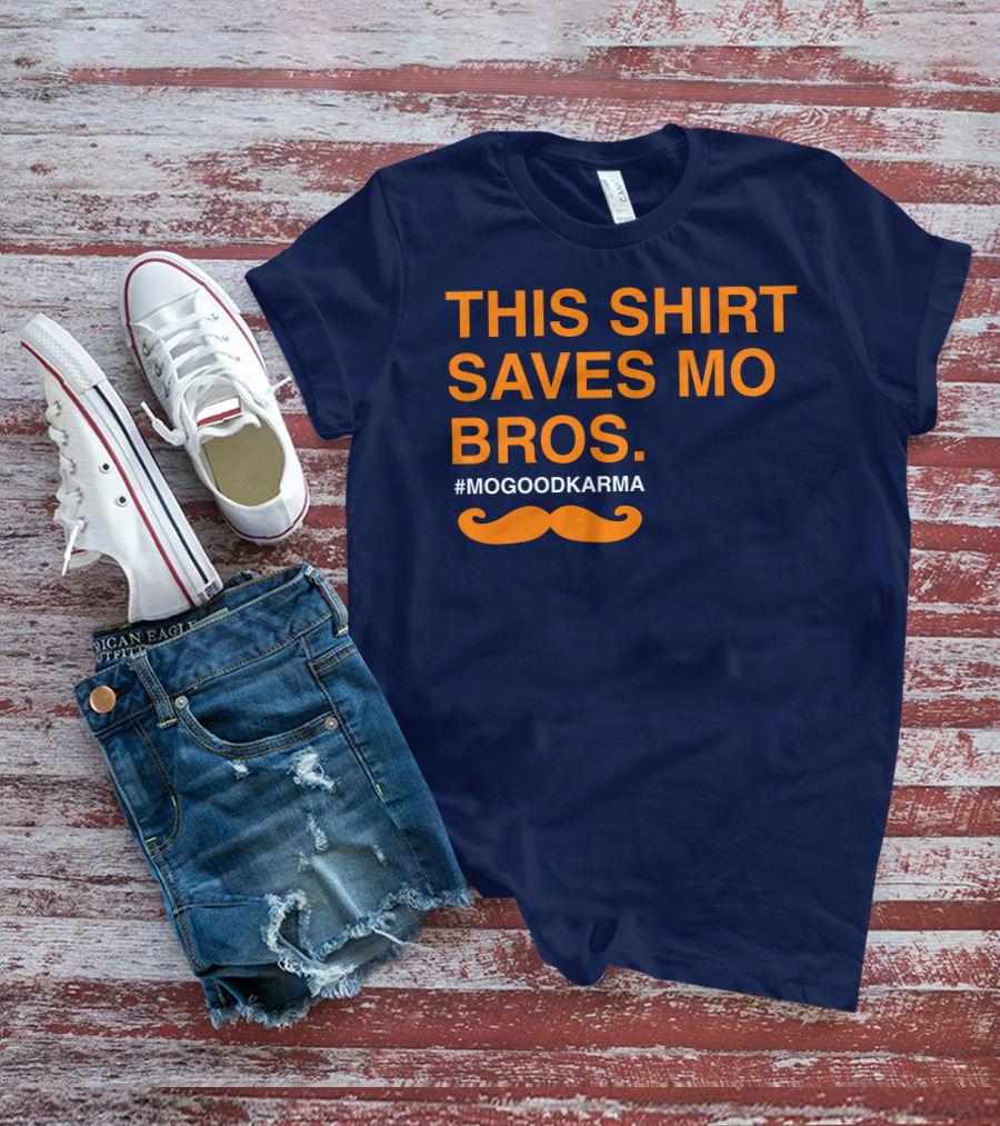 THIS SHIRT SAVES MO BROS #MOGOODKARMA MOUSTACHE T-Shirt