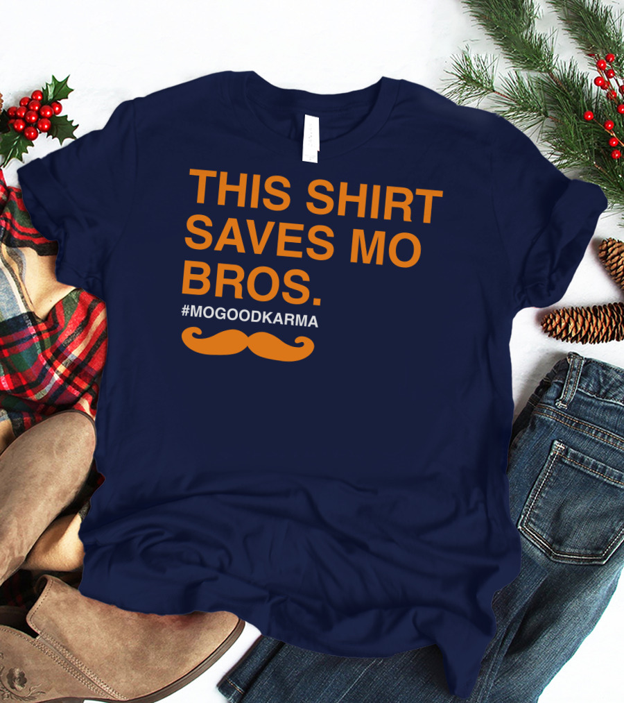 THIS SHIRT SAVES MO BROS #MOGOODKARMA MOUSTACHE T-Shirt