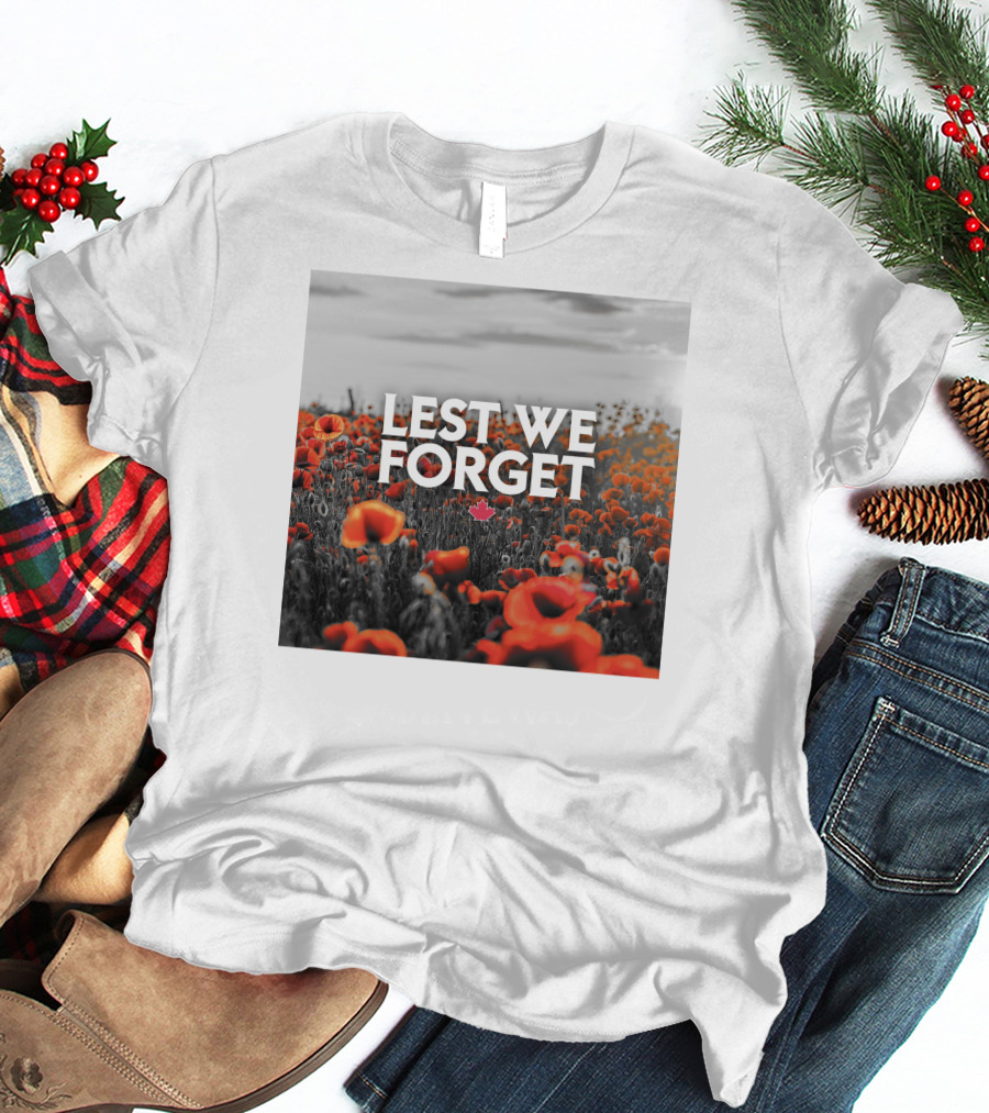 LEST WE FORGET CANADA POPPY FIELD REMEMBRANCE DAY T-Shirt