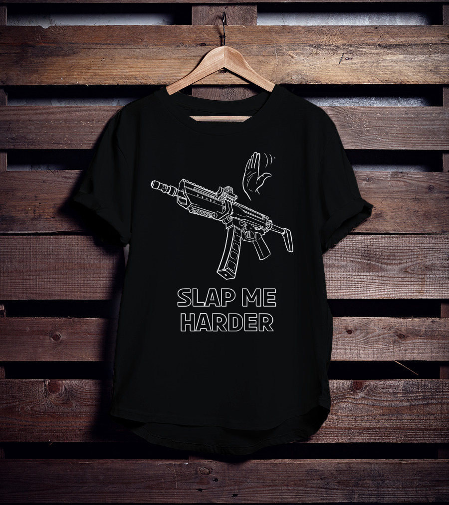 Slap Me Harder Gun With Hand Gesture T-Shirt