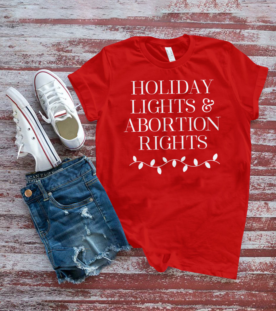 Holiday Lights And Abortion Rights T-Shirt