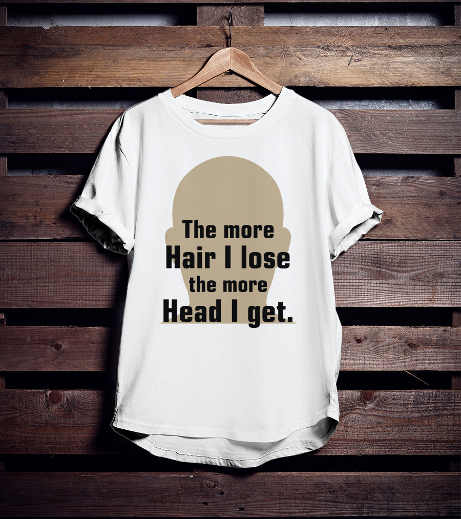 The More Hair I Lose The More Head I Get Bald Joke T-Shirt