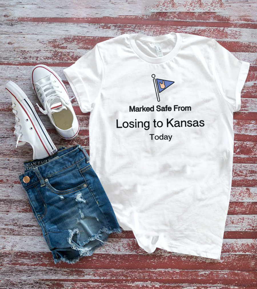 Marked Safe From Losing To Kansas Today Flag T-Shirt