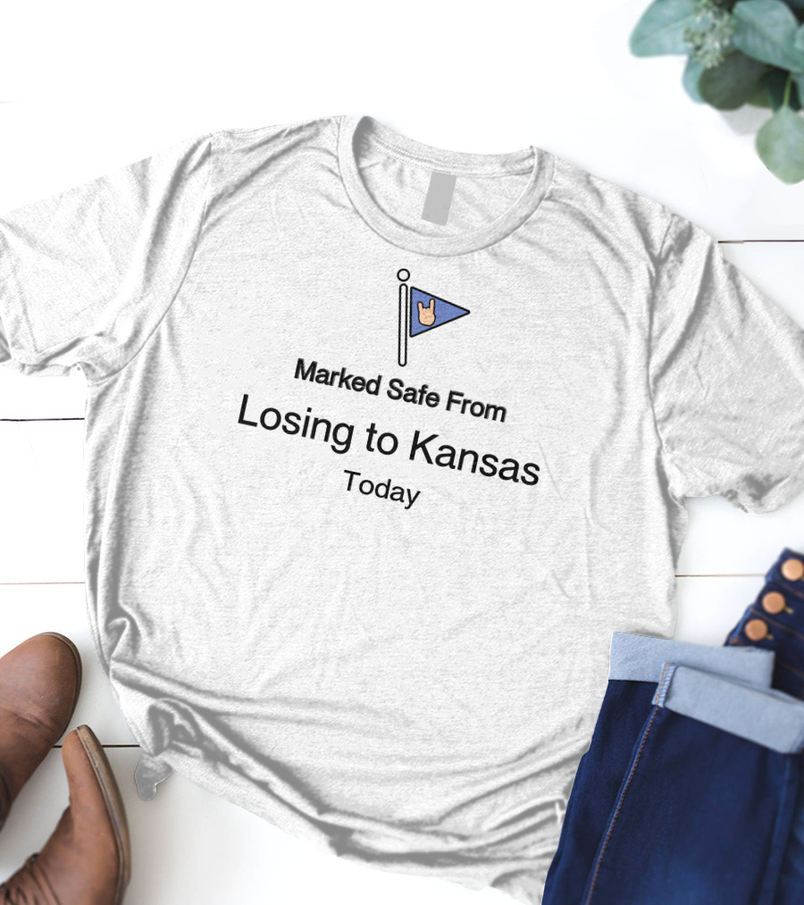 Marked Safe From Losing To Kansas Today Flag T-Shirt