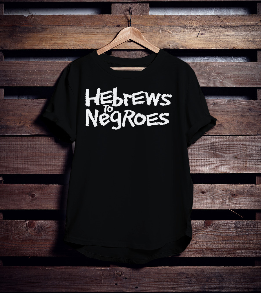 Hebrews To Negroes I Am Semitic T-Shirt