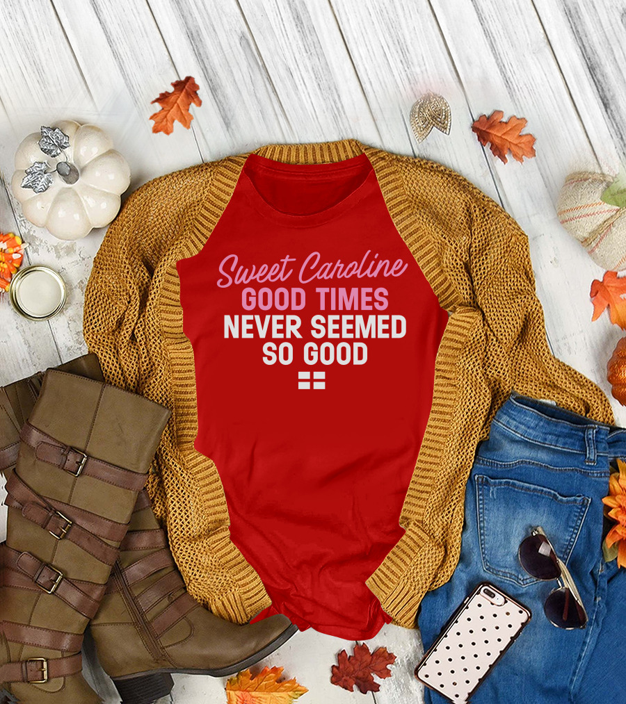 Sweet Caroline Good Times Never Seemed So Good T-Shirt
