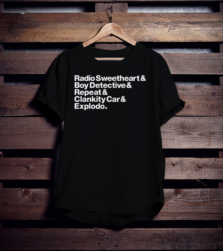 Maximum Fun Store Radio Sweetheart Boy Detective Repeat Clankity Car Explodo T-Shirt