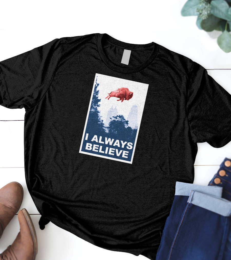 I Always Believe Flying Pig City Skyline T-Shirt