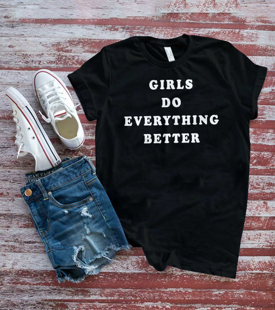 Whitmer Thomas Girls Do Everything Better T-Shirt