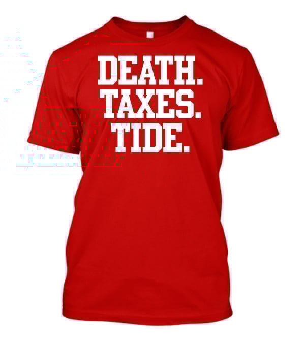 Death Taxes Tide Tide Fans T-Shirt