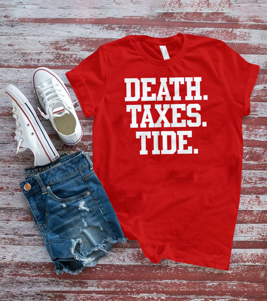 Death Taxes Tide Tide Fans T-Shirt