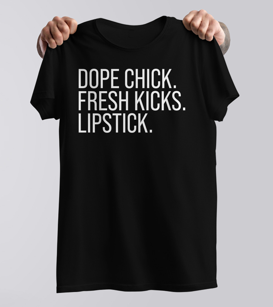 Dope Chick Fresh Kicks Lipstick Fashion T-Shirt