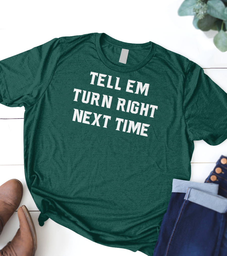 Michigan State Spartans Baseball Tell Em Turn Right Next Time T-Shirt