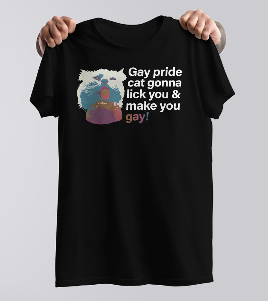 Gay Pride Cat Gonna Lick You And Make You Gay T-Shirt