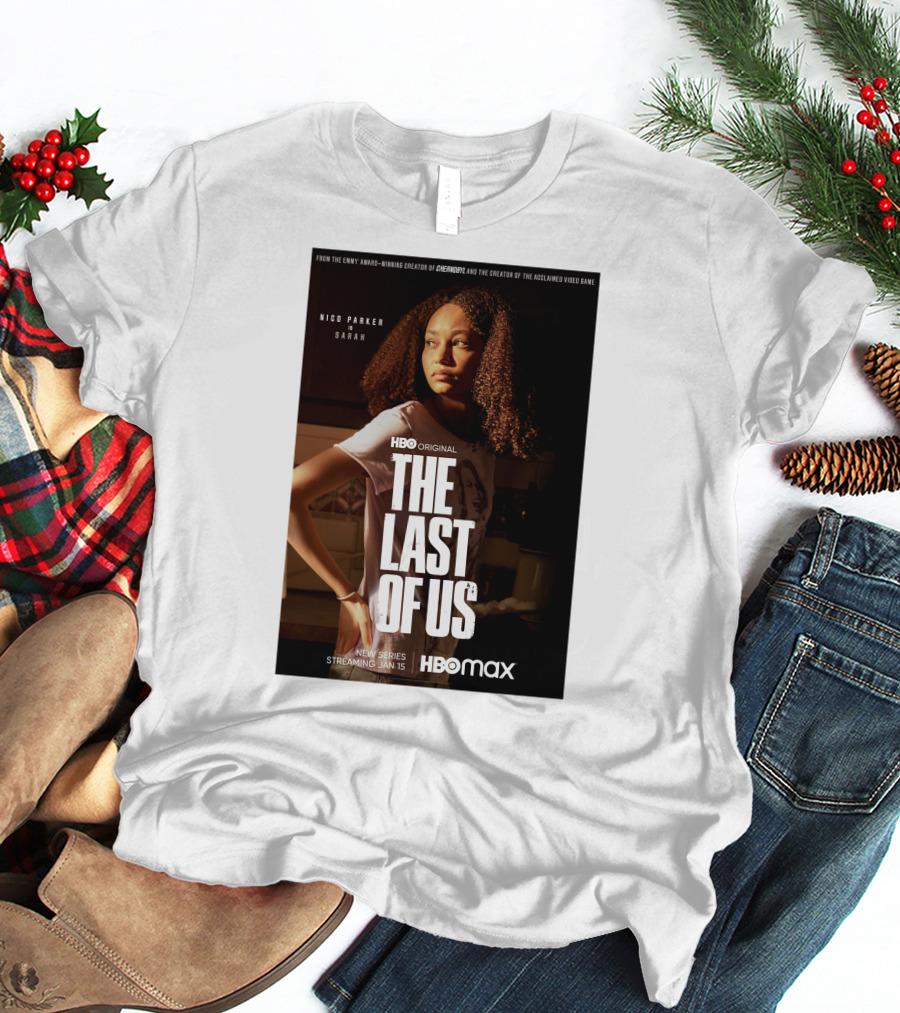 HBO Original The Last Of Us Nico Parker Sarah New Series Streaming Jan 15 HBO Max T-Shirt