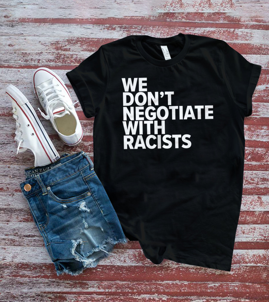 Tom Morello We Don't Negotiate With Racists T-Shirt