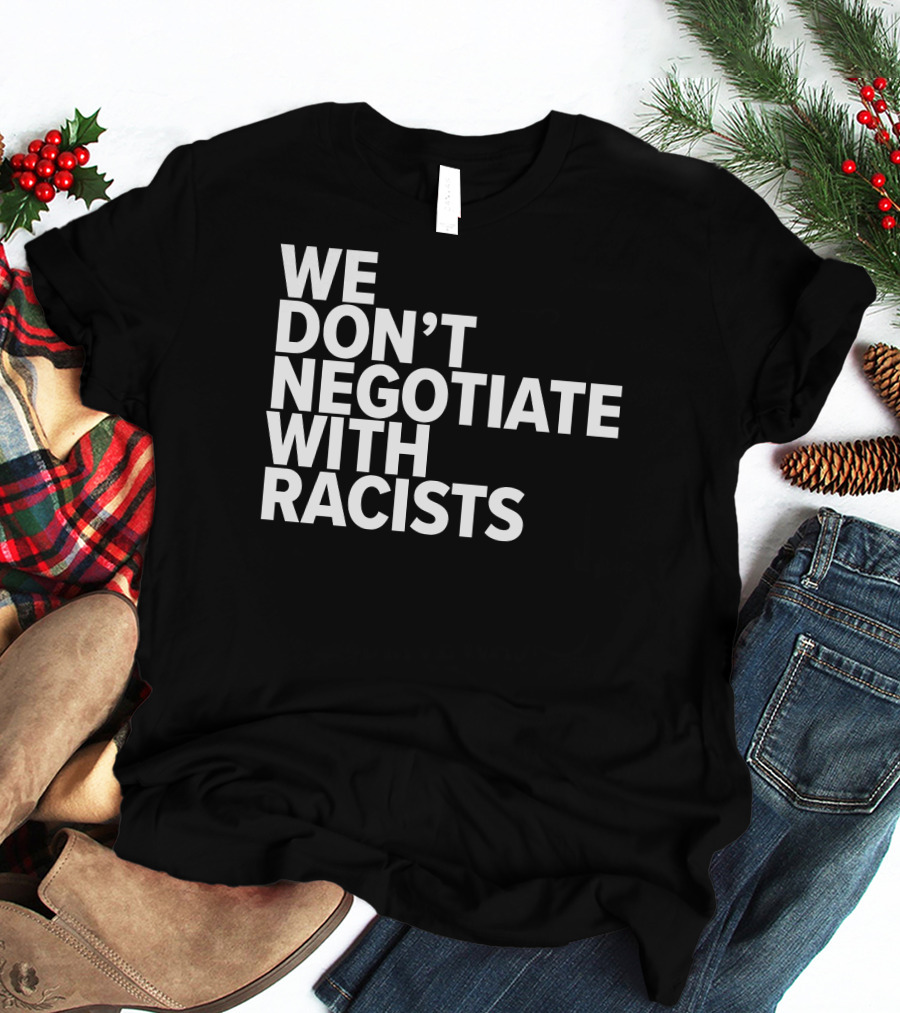 Tom Morello We Don't Negotiate With Racists T-Shirt