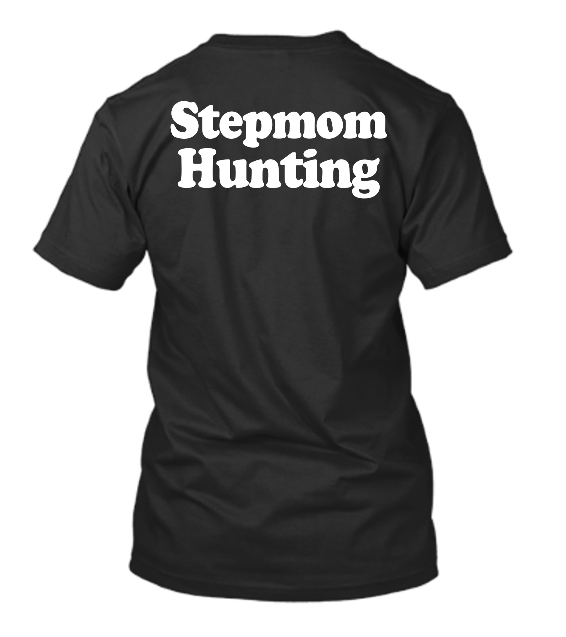 Stepmom Hunting Phrase Text T-Shirt