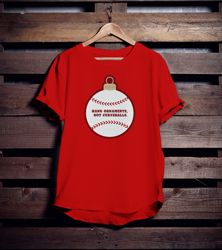Hang Ornaments Not Curveballs Baseballism Baseball T-Shirt