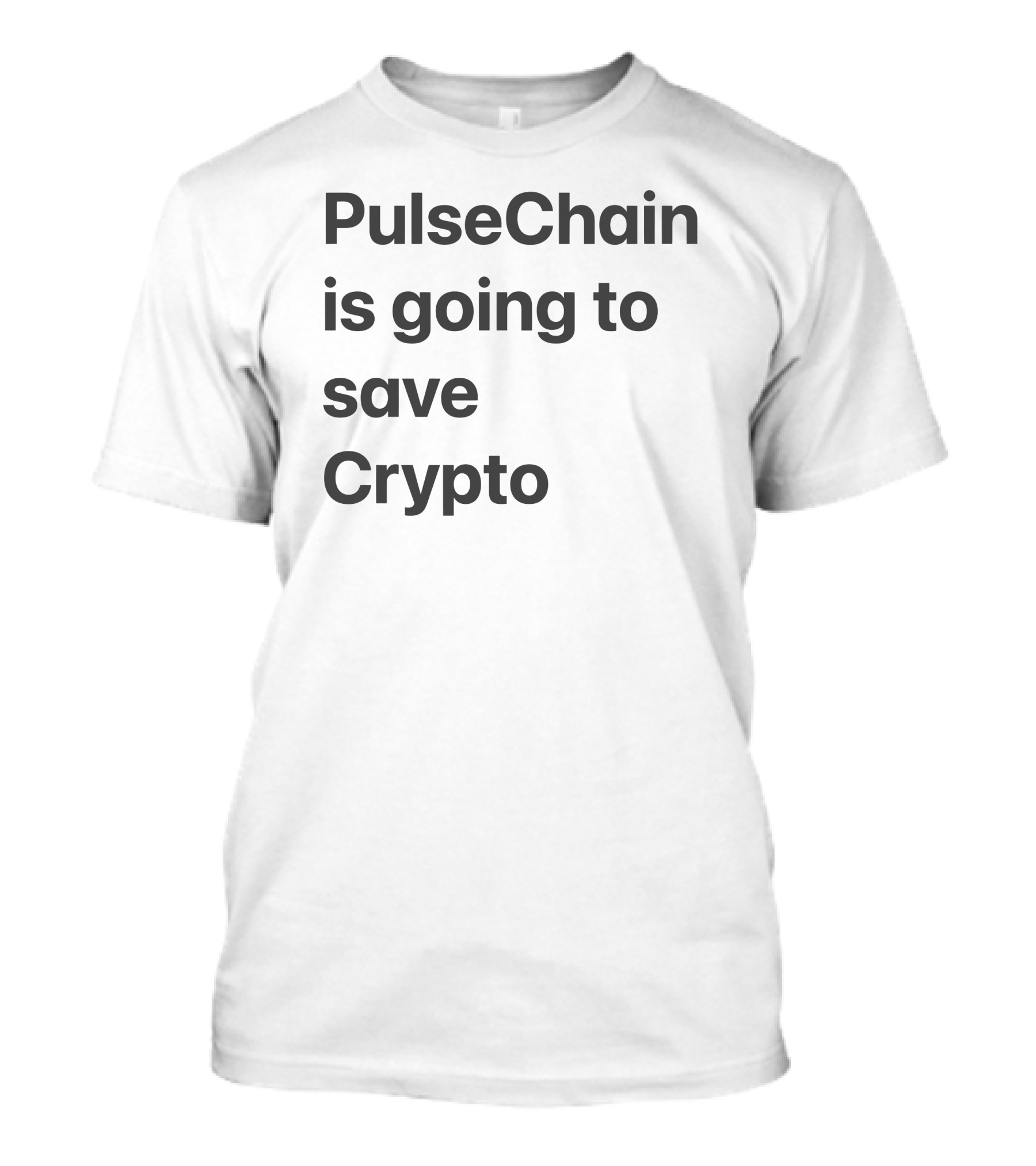 PulseChain Is Going To Save Crypto T-Shirt
