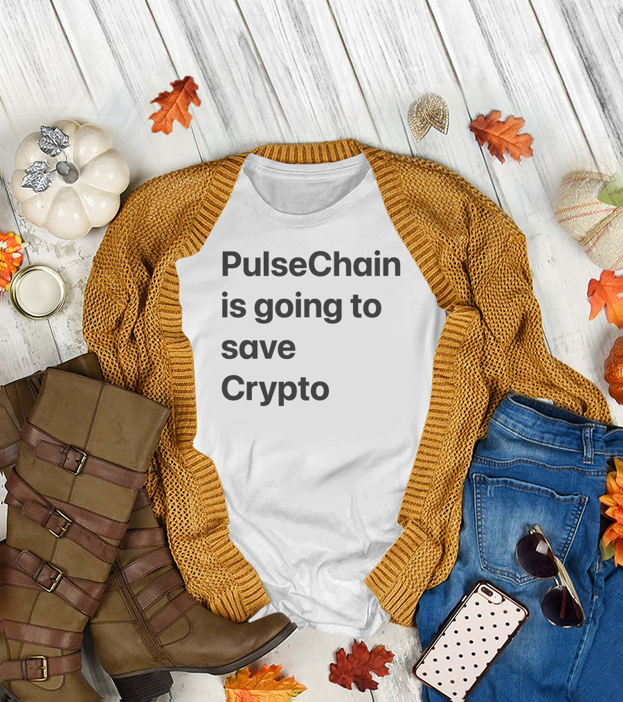 PulseChain Is Going To Save Crypto T-Shirt