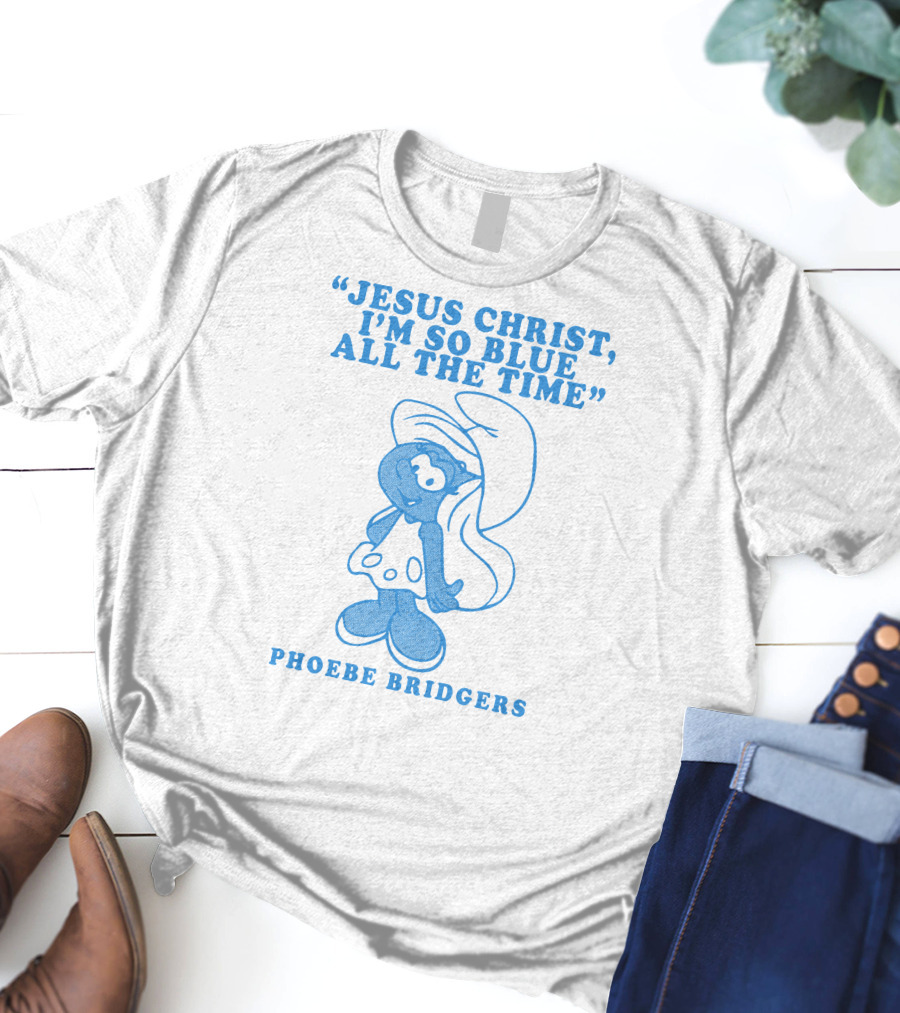 Jesus Christ I’m So Blue All The Time Phoebe Bridgers Smurfette T-Shirt