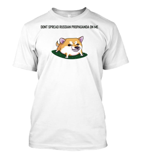 DONT SPREAD RUSSIAN PROPAGANDA ON ME CUTE ANGRY DOG T-Shirt