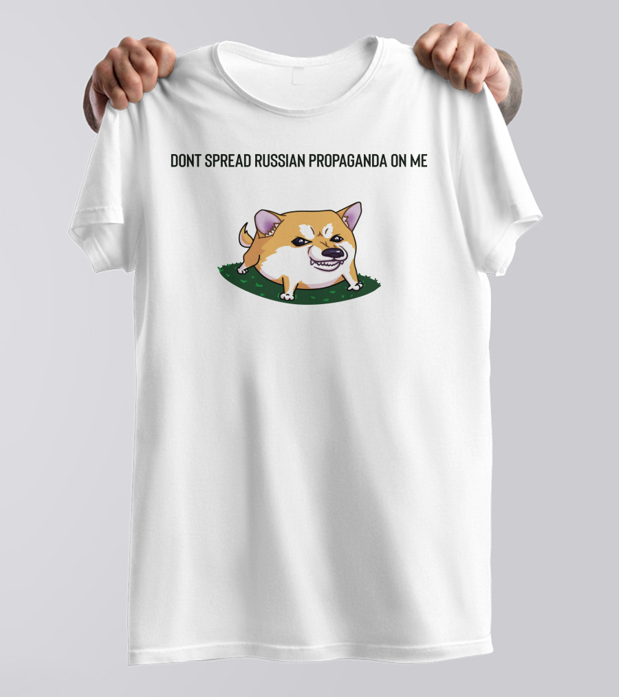DONT SPREAD RUSSIAN PROPAGANDA ON ME CUTE ANGRY DOG T-Shirt