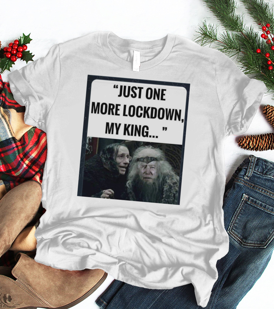 Just One More Lockdown My King Lord Of The Rings Meme T-Shirt