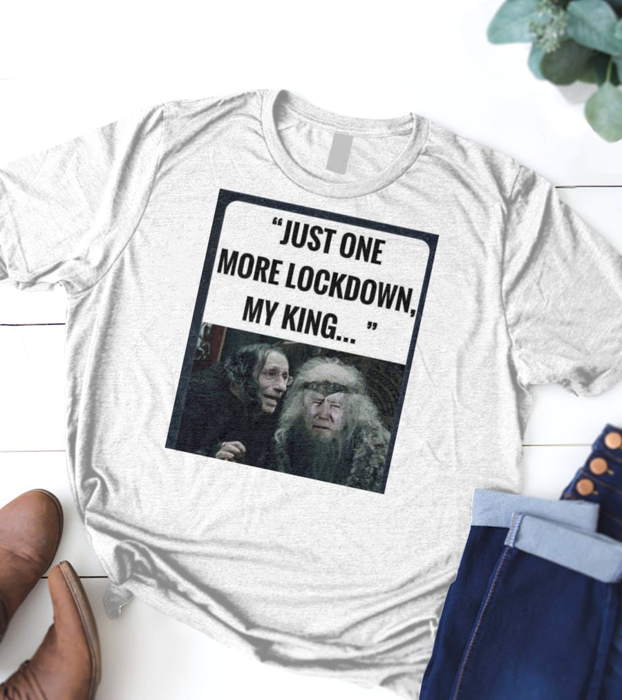 Just One More Lockdown My King Lord Of The Rings Meme T-Shirt