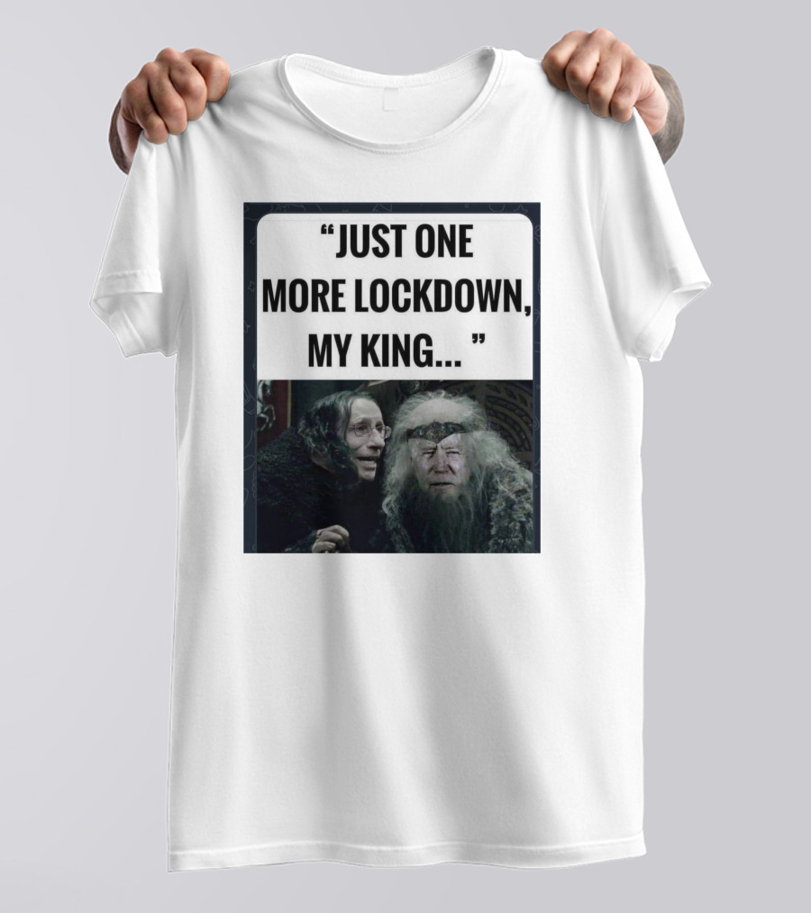 Just One More Lockdown My King Lord Of The Rings Meme T-Shirt
