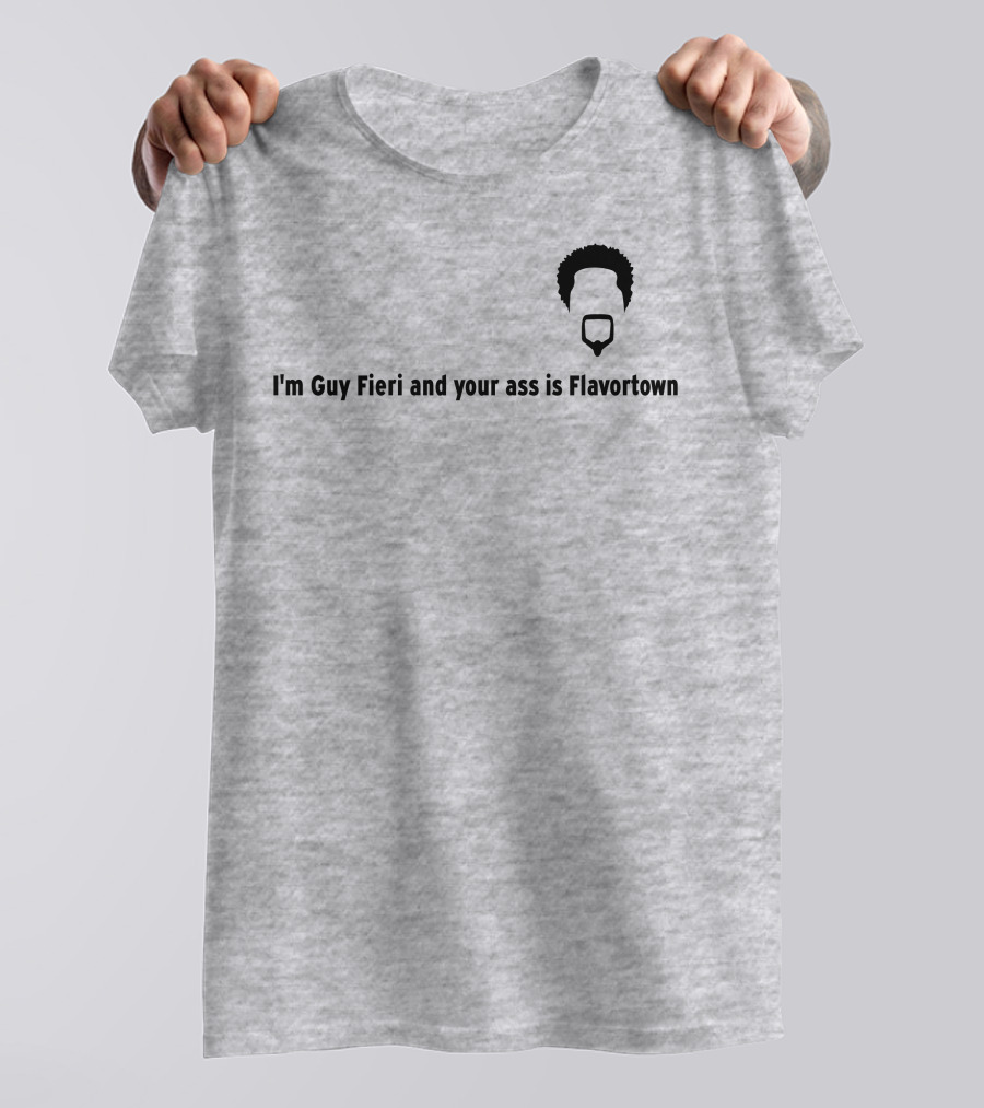 Guy Fieri Your Ass Is Flavortown T-Shirt