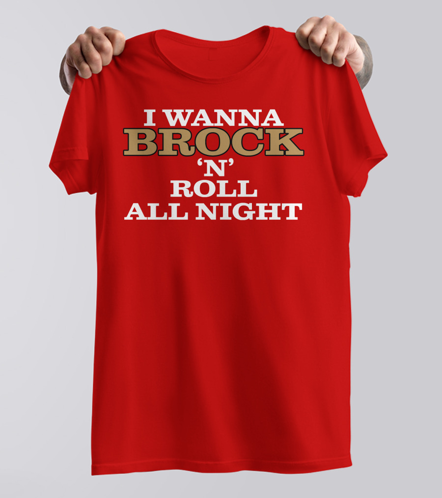 I WANNA BROCK ‘N’ ROLL ALL NIGHT T-Shirt