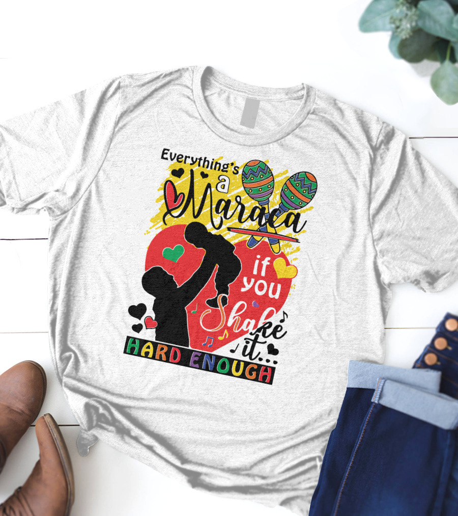 Everything's A Maraca If You Shake It Hard Enough With Silhouette And Hearts T-Shirt