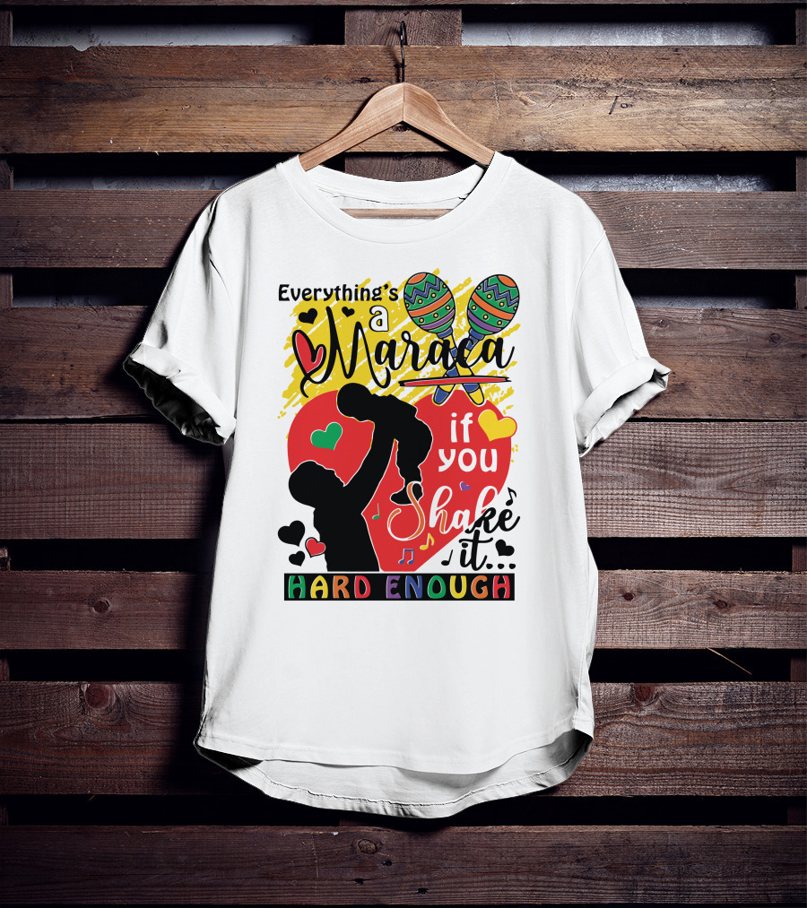 Everything's A Maraca If You Shake It Hard Enough With Silhouette And Hearts T-Shirt