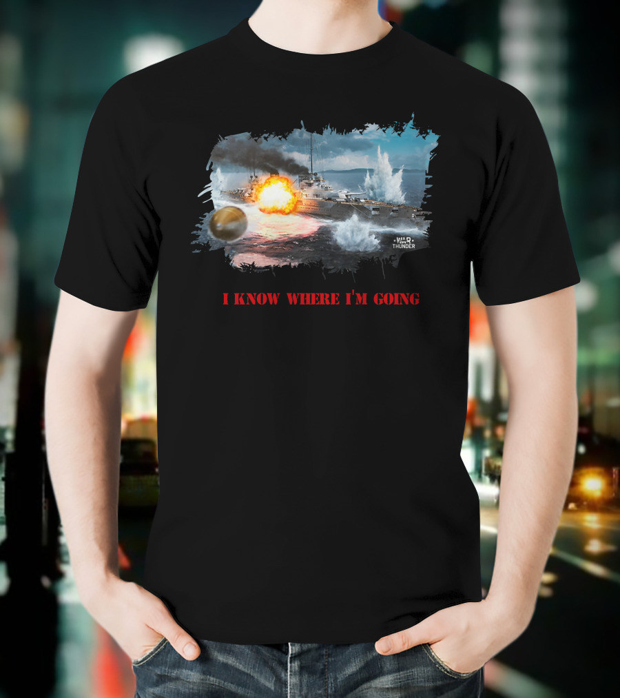 War Thunder Von Der Tann Battleship I Know Where I'm Going T-Shirt