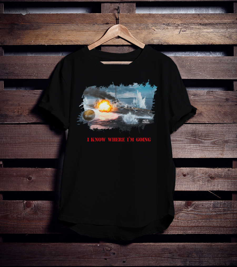 War Thunder Von Der Tann Battleship I Know Where I'm Going T-Shirt