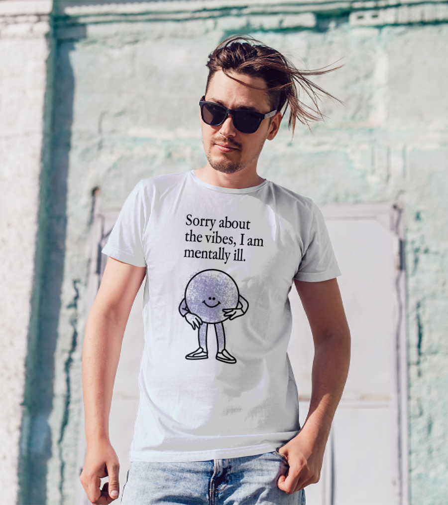 Sorry About The Vibes I Am Mentally Ill Smiley Face Character T-Shirt