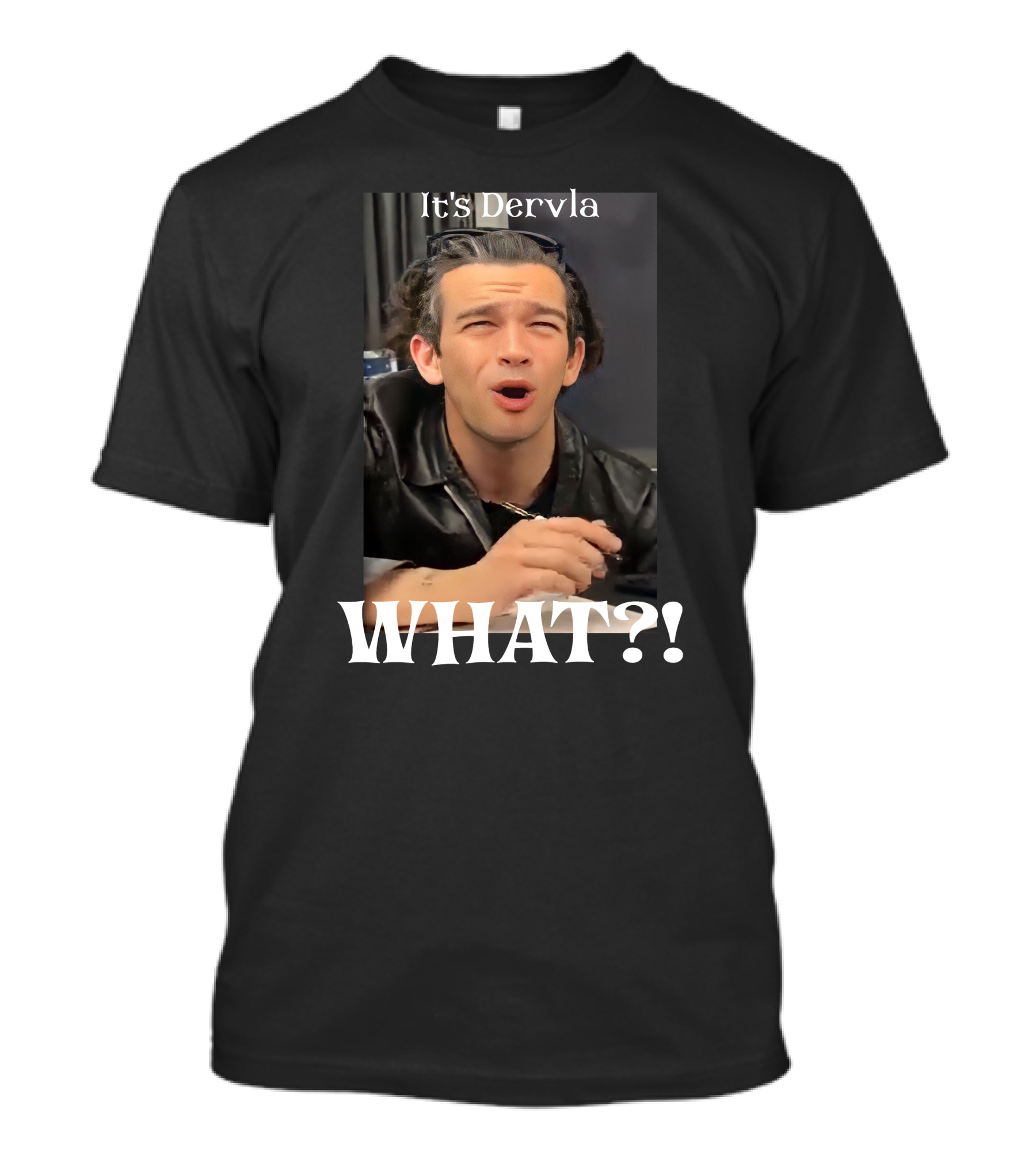 It's Dervla What? Matty Healy Of The 1975 T-Shirt