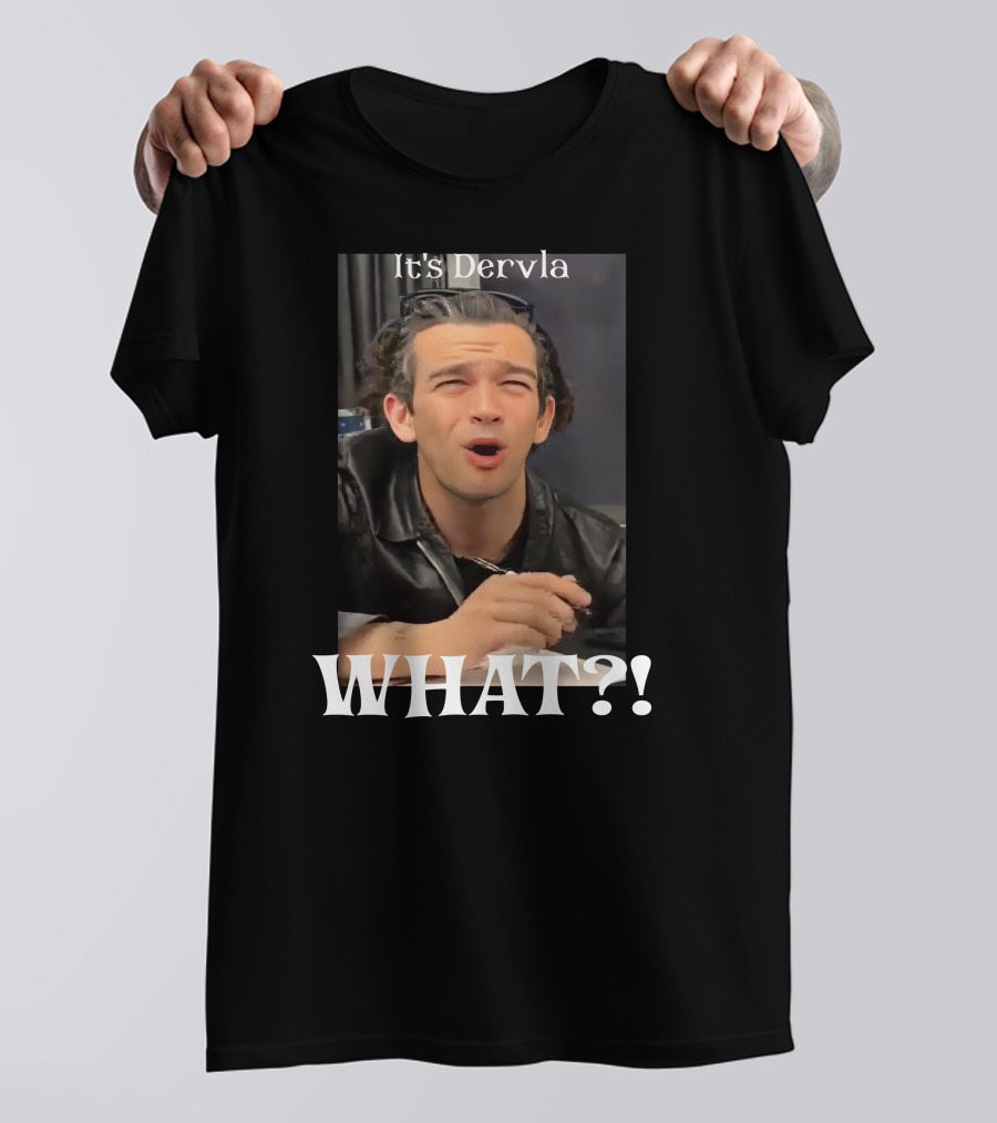 It's Dervla What? Matty Healy Of The 1975 T-Shirt