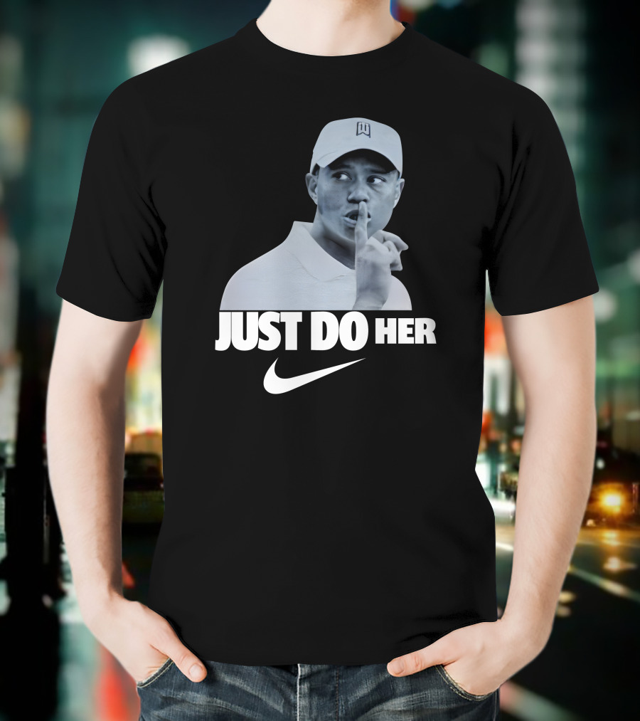 Just Do Her Tiger Woods T-Shirt