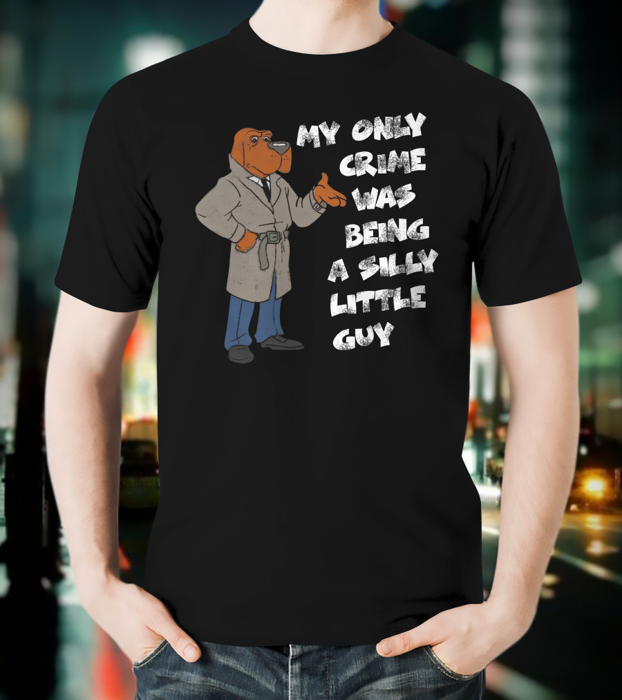My Only Crime Was Being A Silly Little Guy Jmcgg Detective Dog T-Shirt