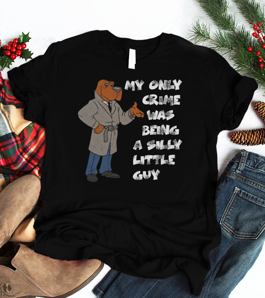 My Only Crime Was Being A Silly Little Guy Jmcgg Detective Dog T-Shirt