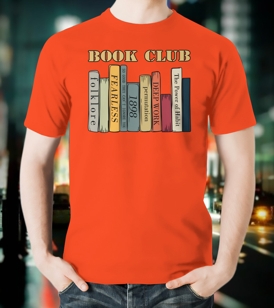 Book Club Folklore Fearless So Good They Can't Ignore You 1898 Deep Work The Power Of Habit T-Shirt