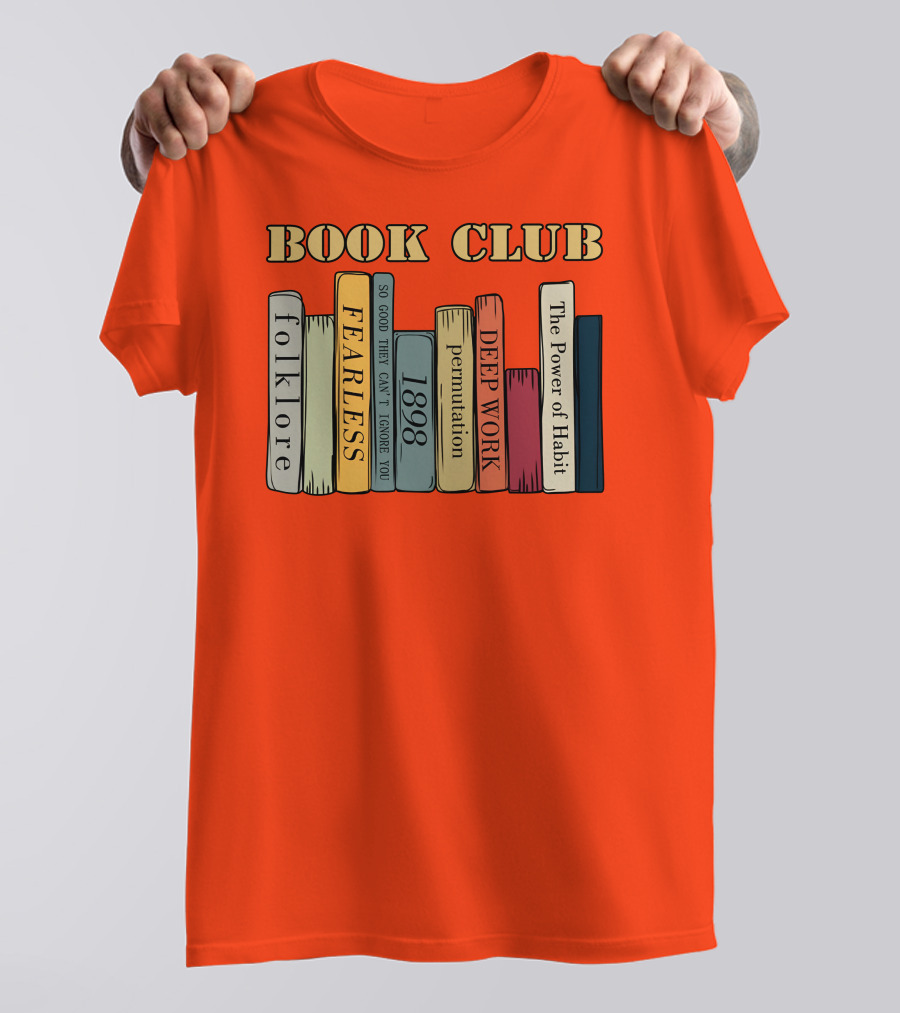 Book Club Folklore Fearless So Good They Can't Ignore You 1898 Deep Work The Power Of Habit T-Shirt